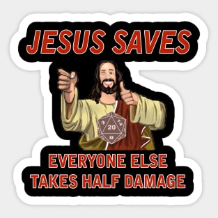 Jesus Saves, Everyone else takes Half Damage Sticker